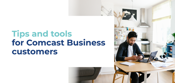 ccb_covid-content1-hero Tips and tools for Comcast Business customers.